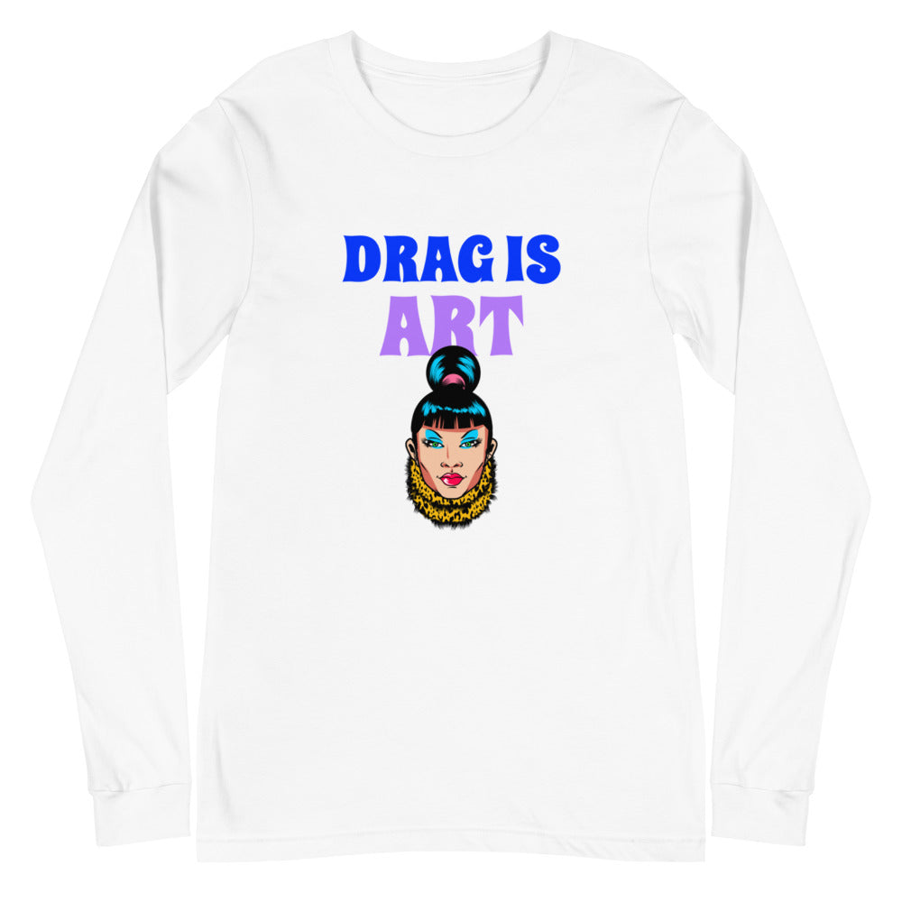 Drag Is Art Unisex Long Sleeve T-Shirt