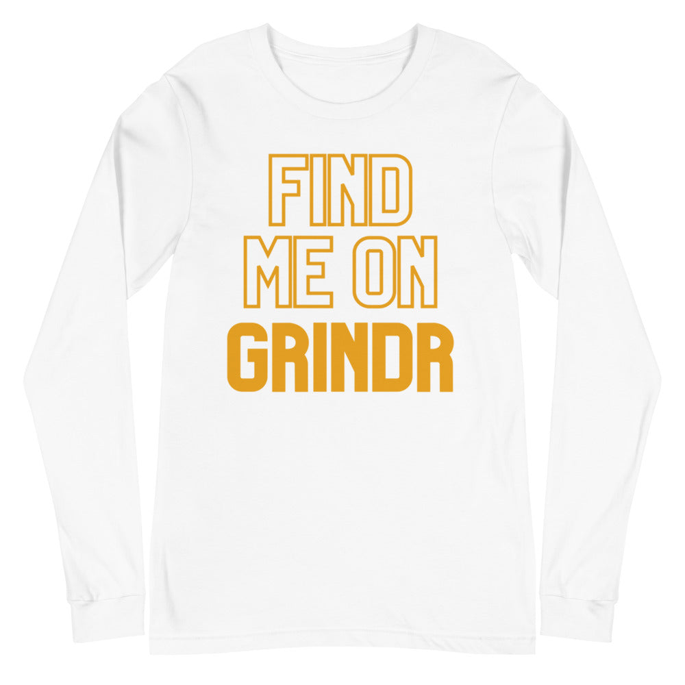 Find Me On Grindr Unisex Long Sleeve T-Shirt