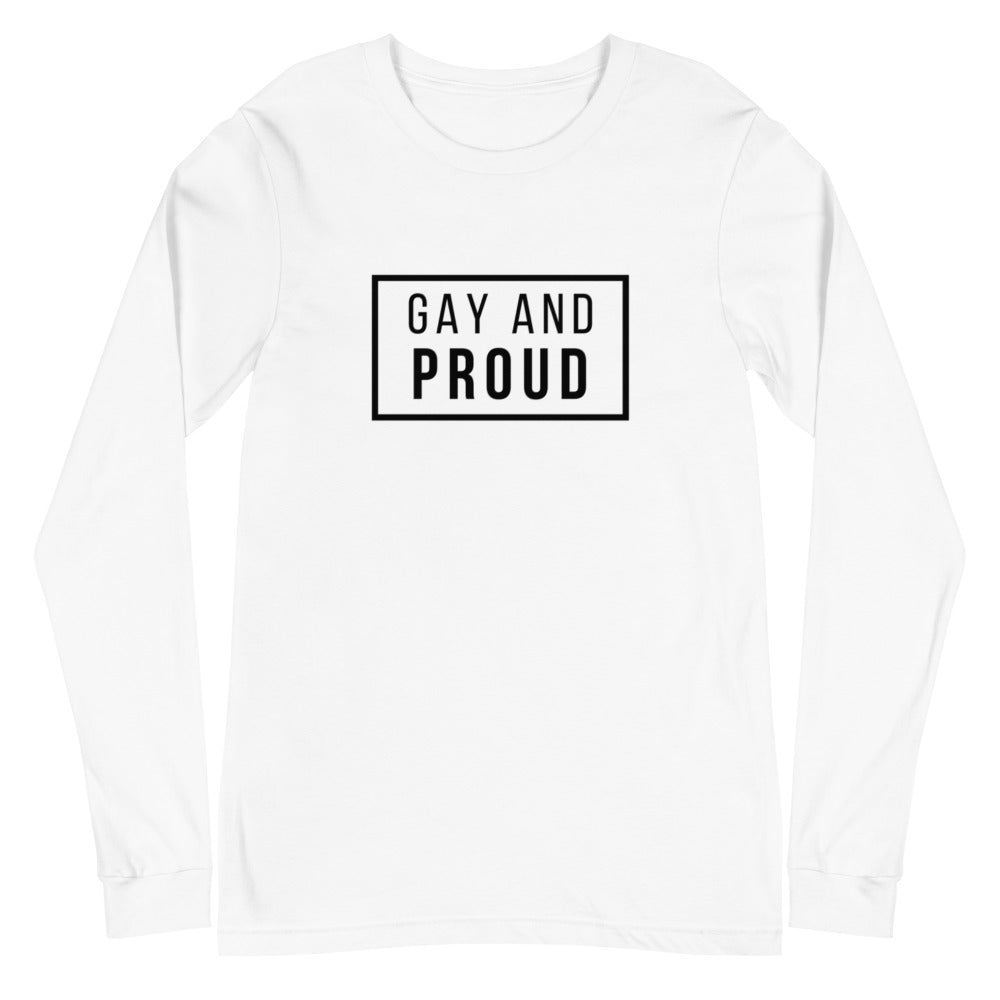 Gay And Proud Unisex Long Sleeve T-Shirt