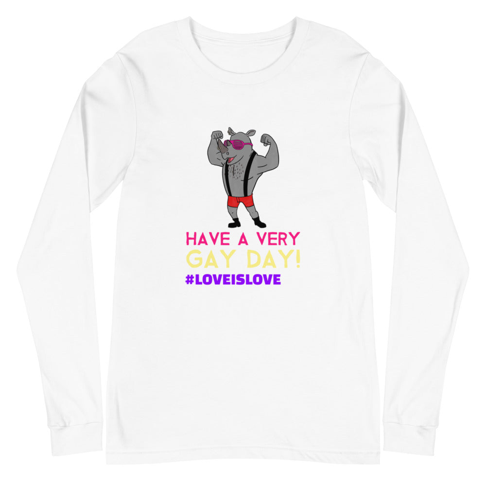 Have A Very Gay Day! Unisex Long Sleeve T-Shirt