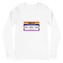 Hello My Pronouns Are He / Him / His Unisex Long Sleeve T-Shirt