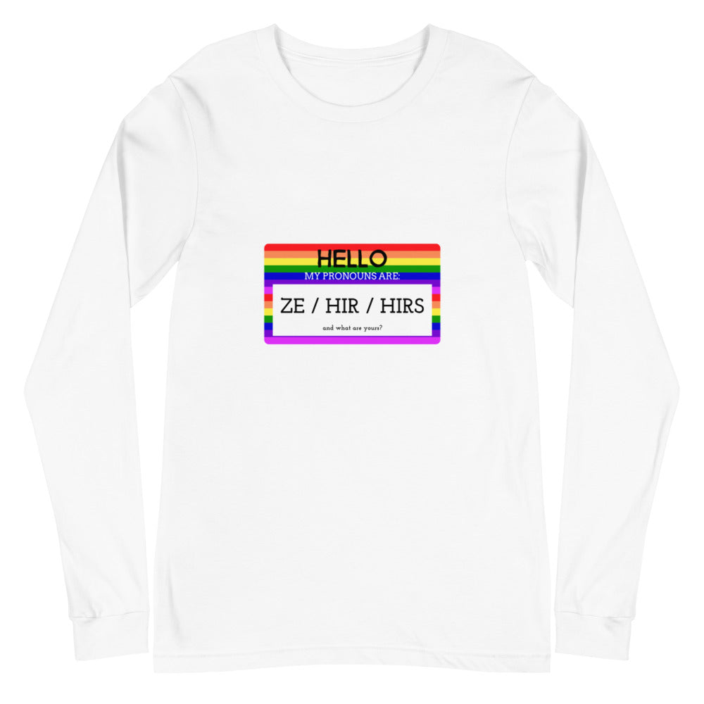 Hello My Pronouns Are Ze / Hir / Hirs Unisex Long Sleeve T-Shirt