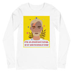 I'm An Instant Star Unisex Long Sleeve T-Shirt