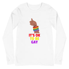 It's Ok To Be Gay Unisex Long Sleeve T-Shirt