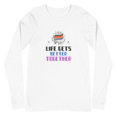 Life Gets Better Together Unisex Long Sleeve T-Shirt
