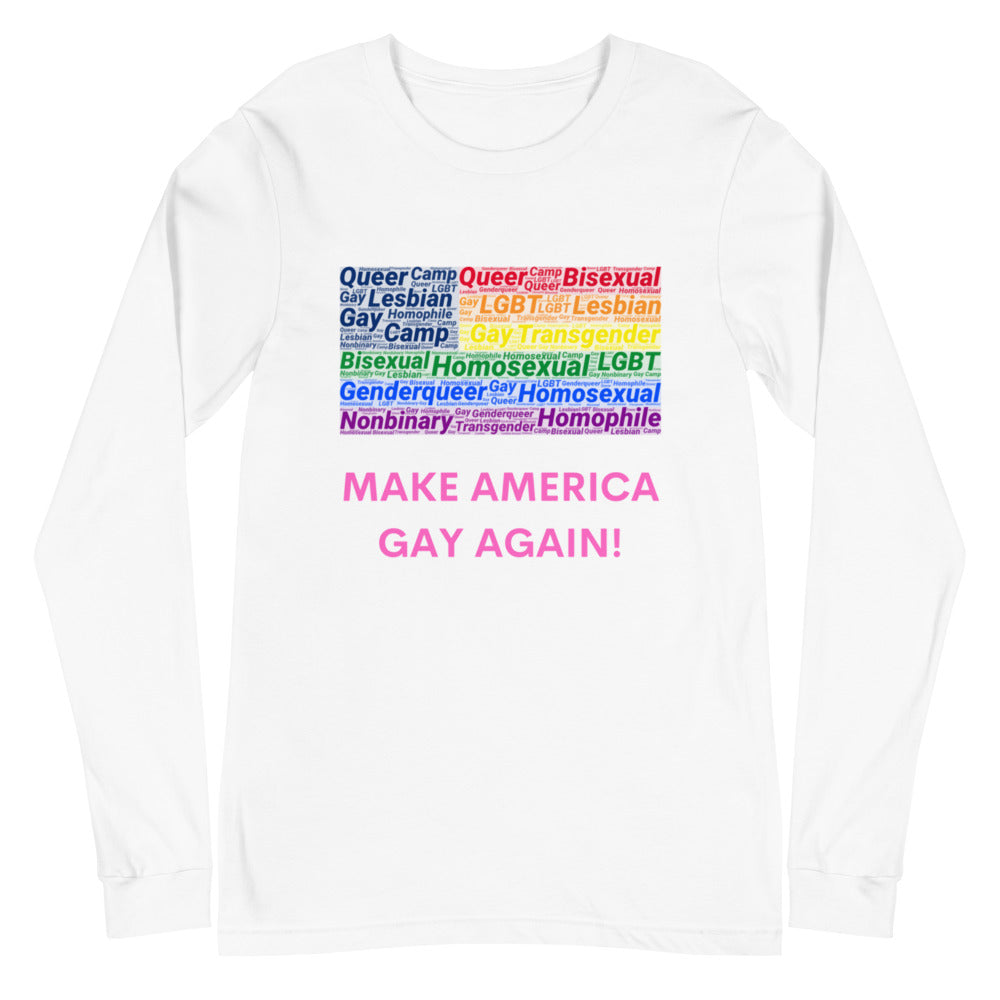 Make America Gay Again! Unisex Long Sleeve T-Shirt