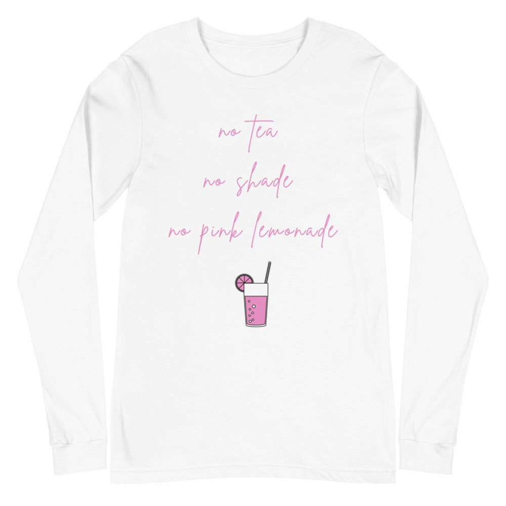 No Tea No Shade No Pink Lemonade Unisex Long Sleeve T-Shirt