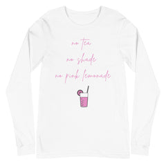 No Tea No Shade No Pink Lemonade Unisex Long Sleeve T-Shirt