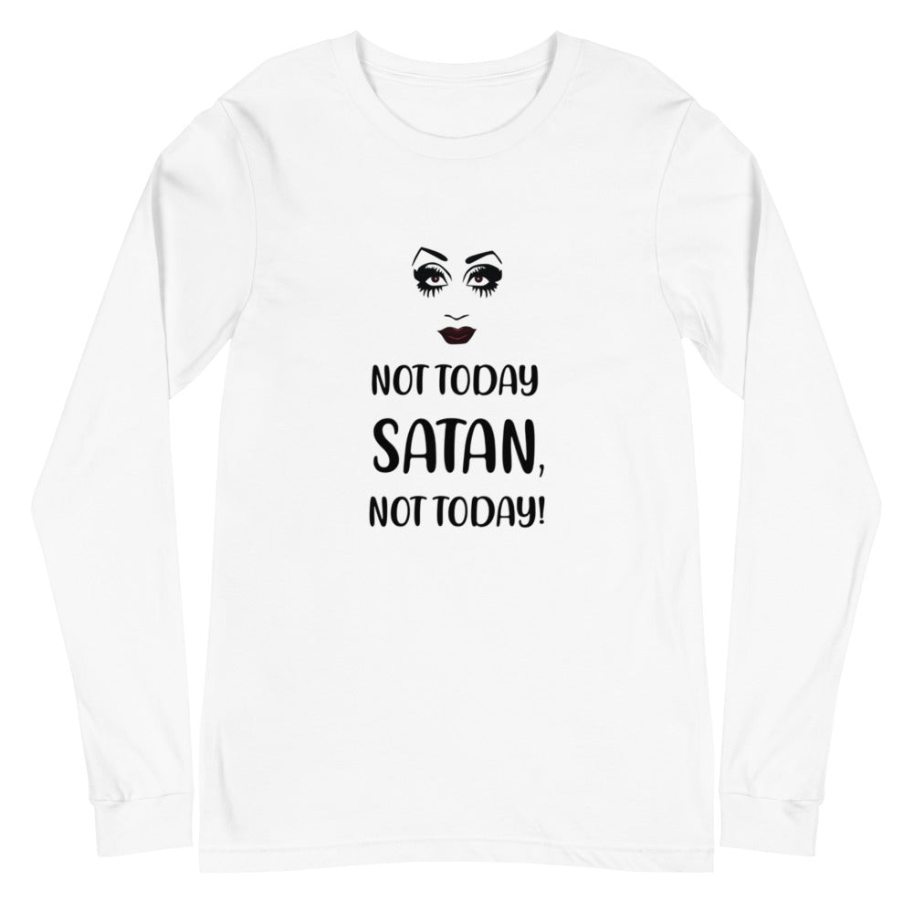 Not Today Satan Unisex Long Sleeve T-Shirt