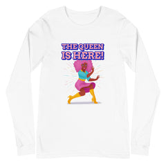The Queen Is Here Unisex Long Sleeve T-Shirt