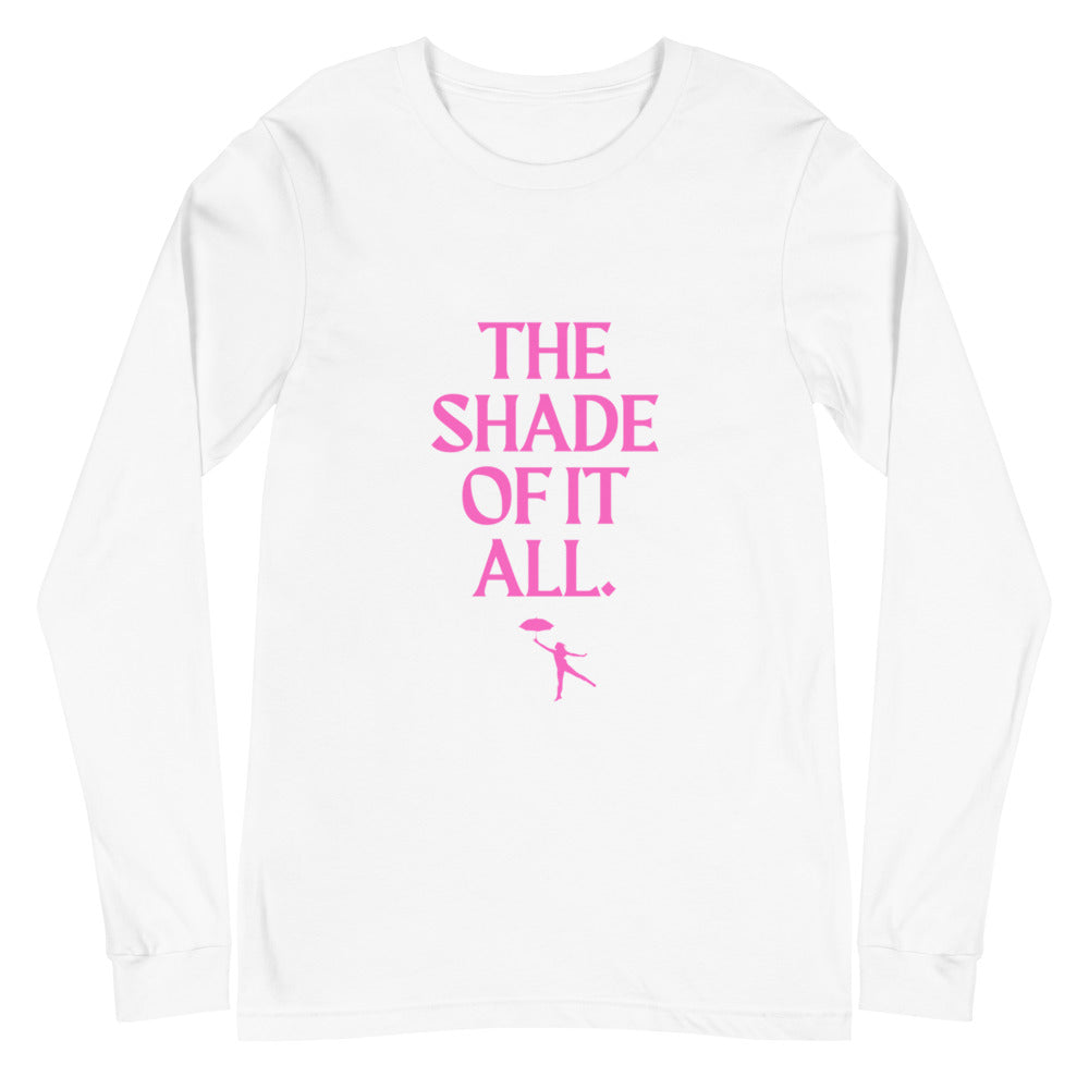 The Shade Of It All Unisex Long Sleeve T-Shirt