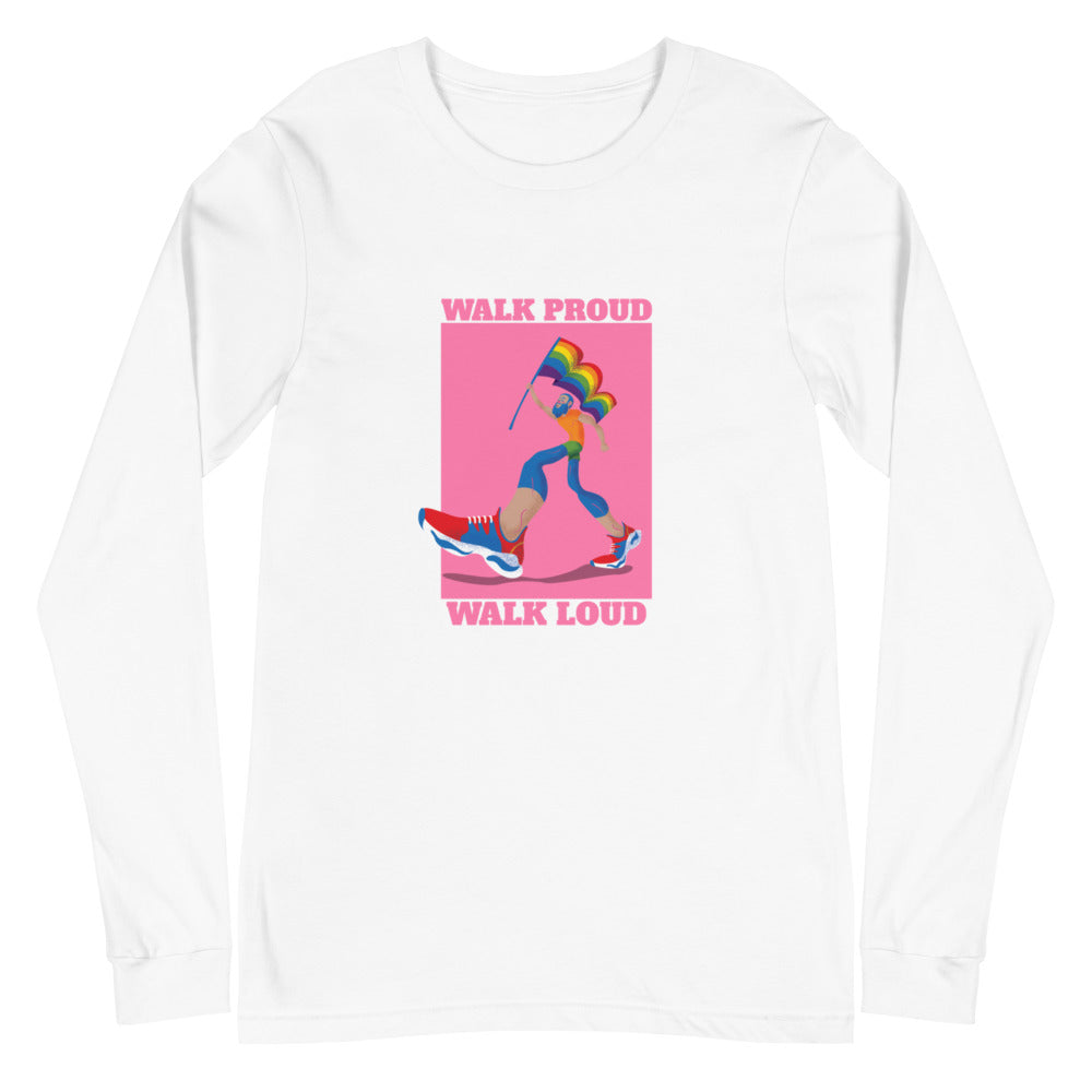 Walk Proud Walk Loud Unisex Long Sleeve T-Shirt