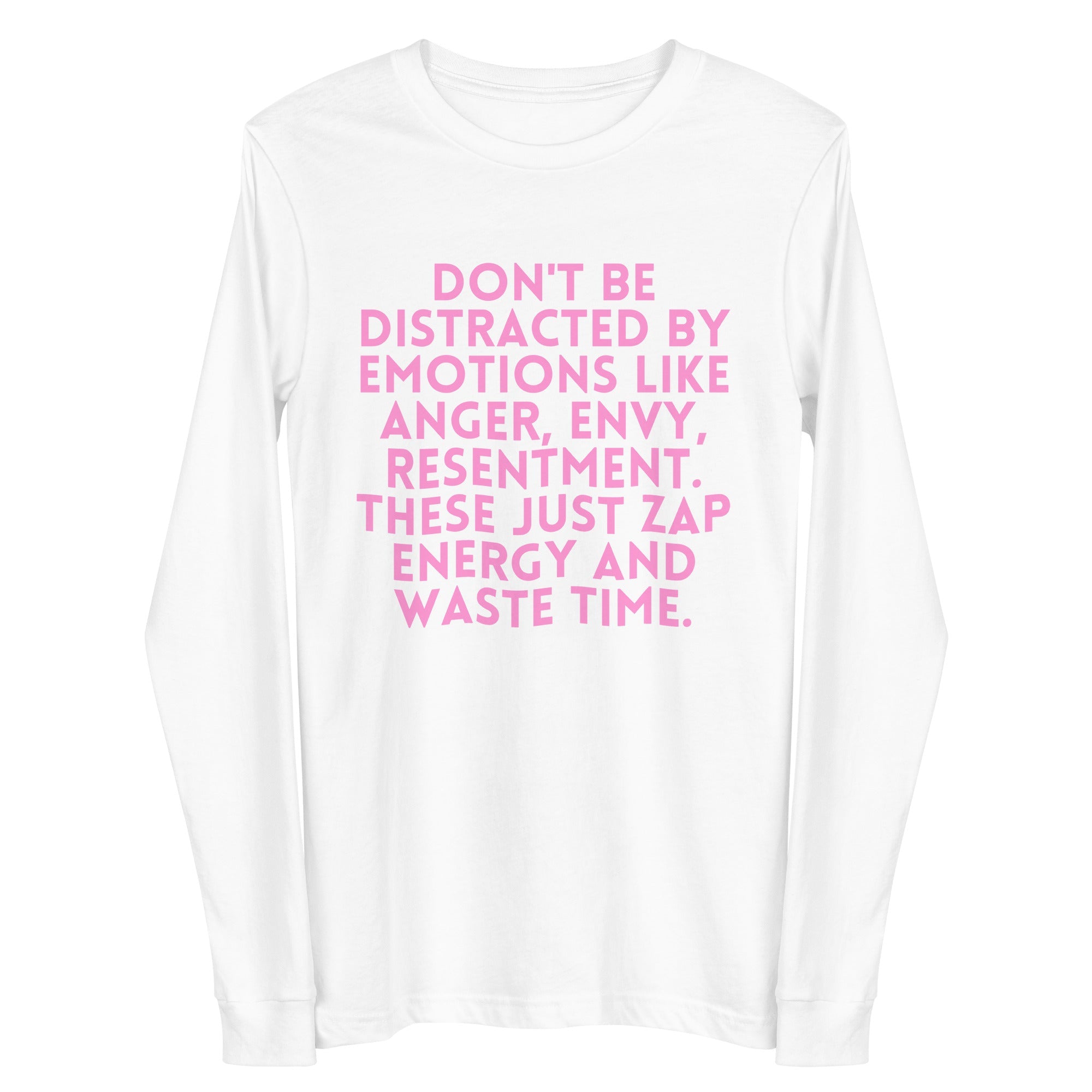 Don't Be Distracted By Emotions Unisex Long Sleeve Tee