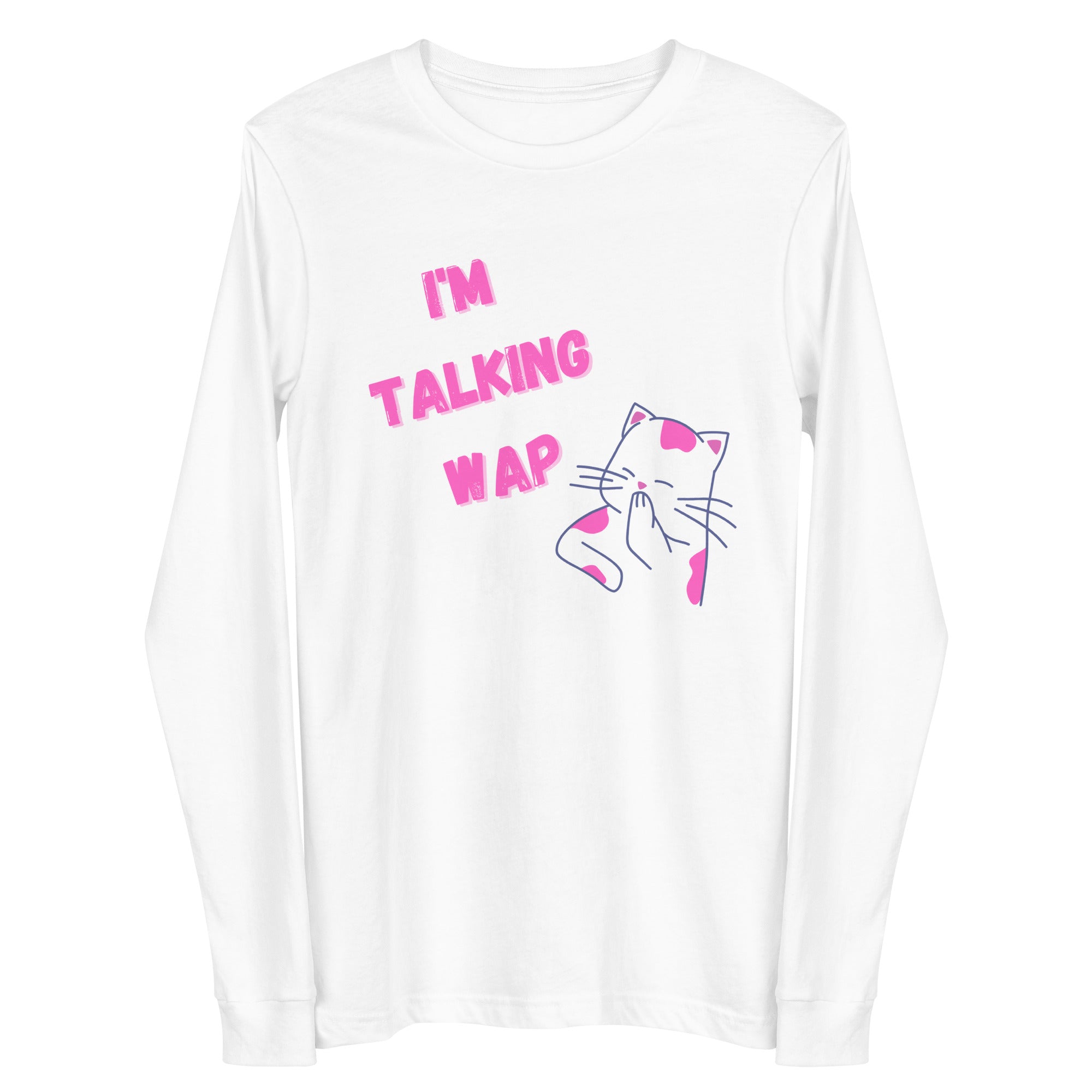 I'm Talking Wap! Unisex Long Sleeve Tee