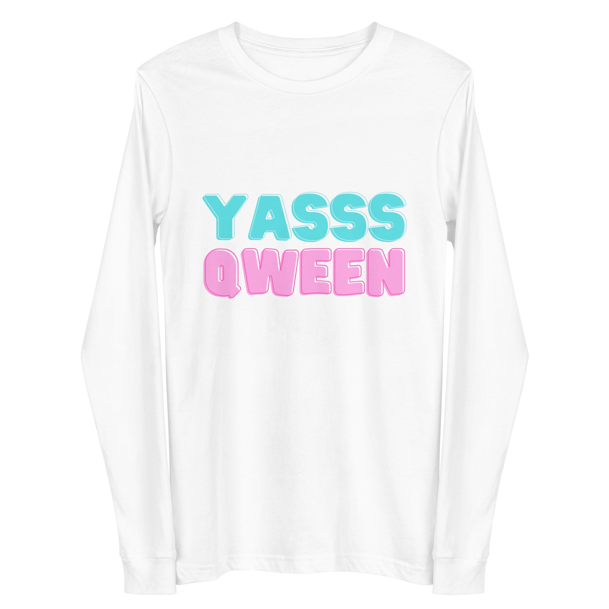 Yasss Qween Unisex Long Sleeve Tee