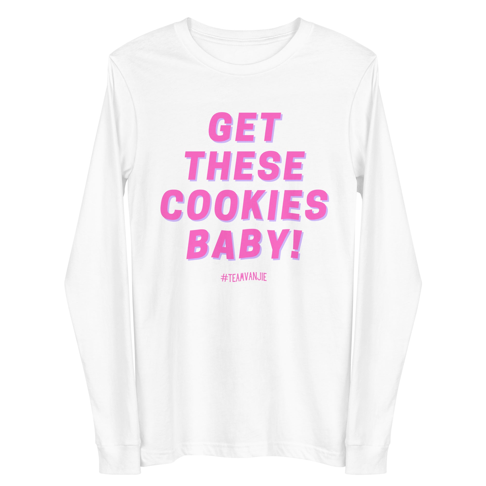 Get These Cookies Unisex Long Sleeve Tee