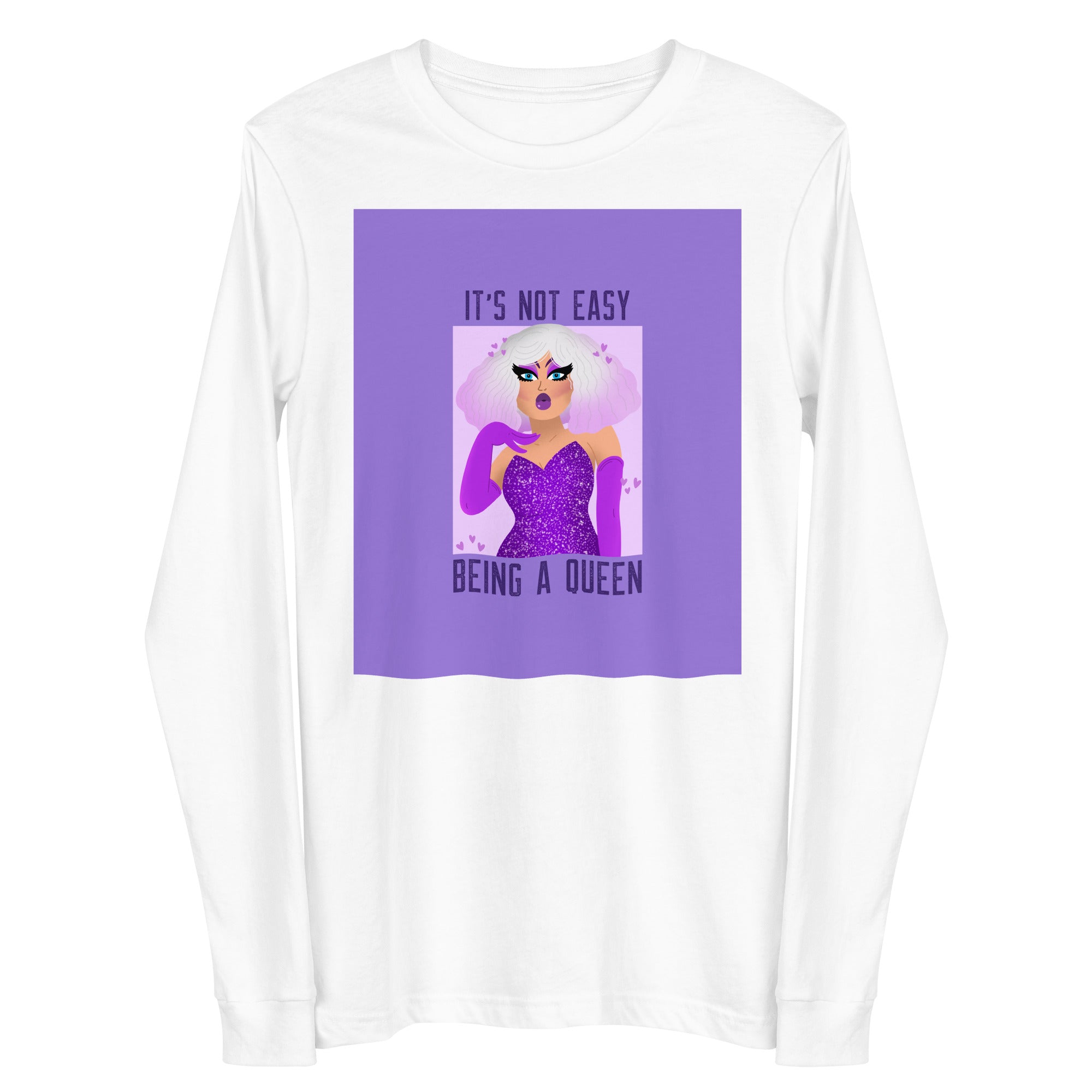 It's Not Easy Being A Queen Unisex Long Sleeve Tee