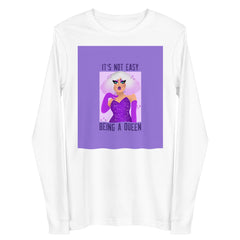 It's Not Easy Being A Queen Unisex Long Sleeve Tee
