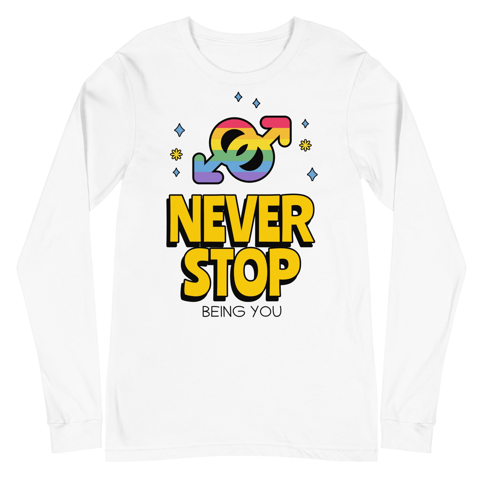 Never Stop Being You Unisex Long Sleeve T-Shirt