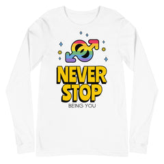Never Stop Being You Unisex Long Sleeve T-Shirt