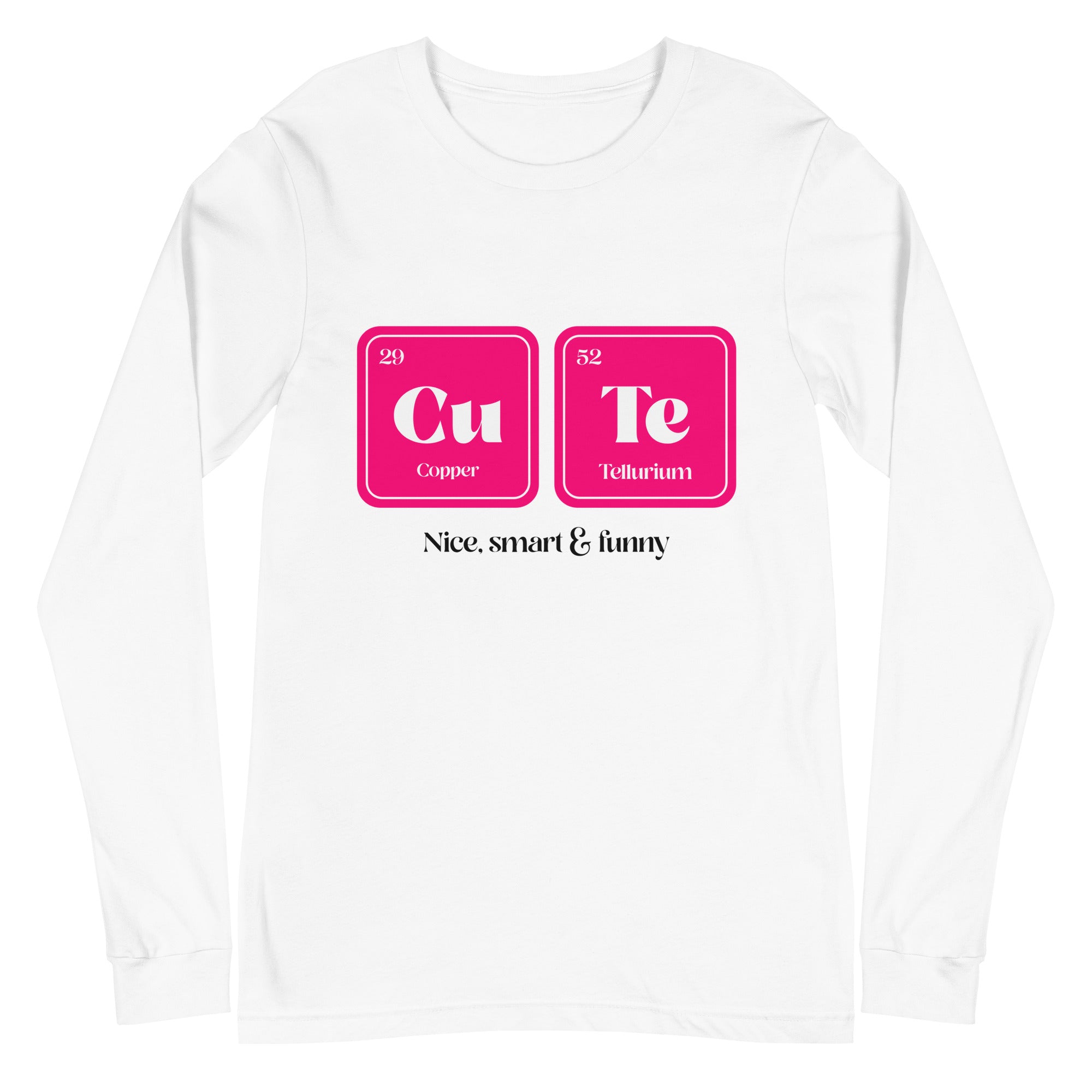 CuTe Nice Smart & Funny Unisex Long Sleeve T-Shirt