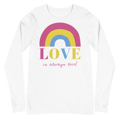 Love Is Always Love! Unisex Long Sleeve T-Shirt
