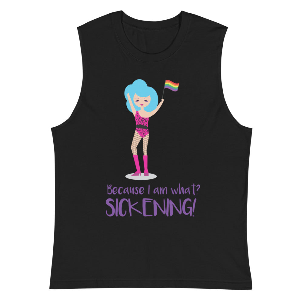 Because I Am What? Sickening! Muscle Top