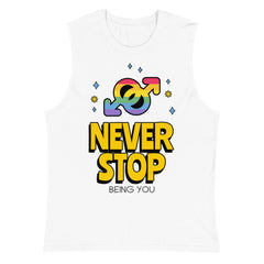 Never Stop Being You Muscle Top