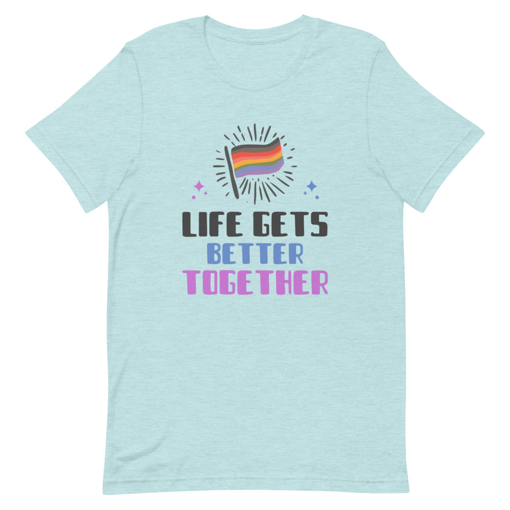 Life Gets Better Together T-Shirt