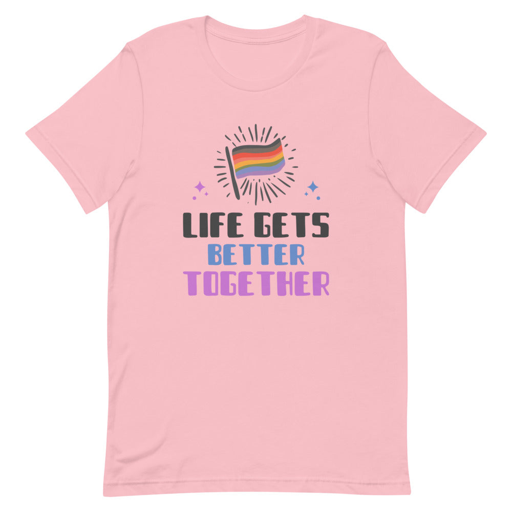 Life Gets Better Together T-Shirt