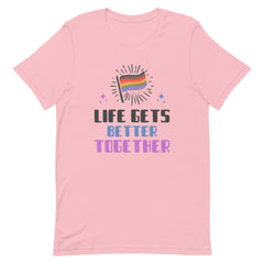 Life Gets Better Together T-Shirt