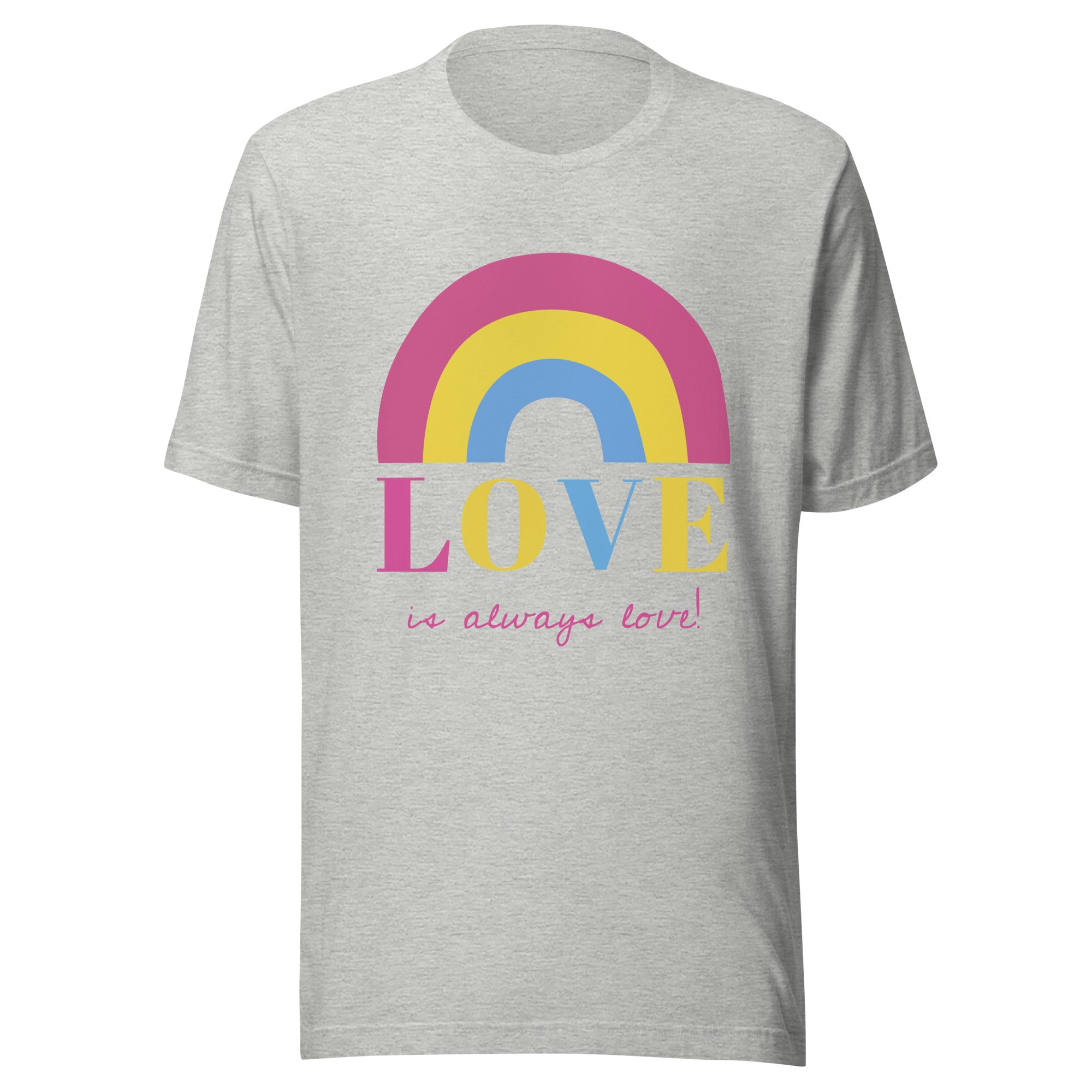 Love Is Always Love! T-Shirt