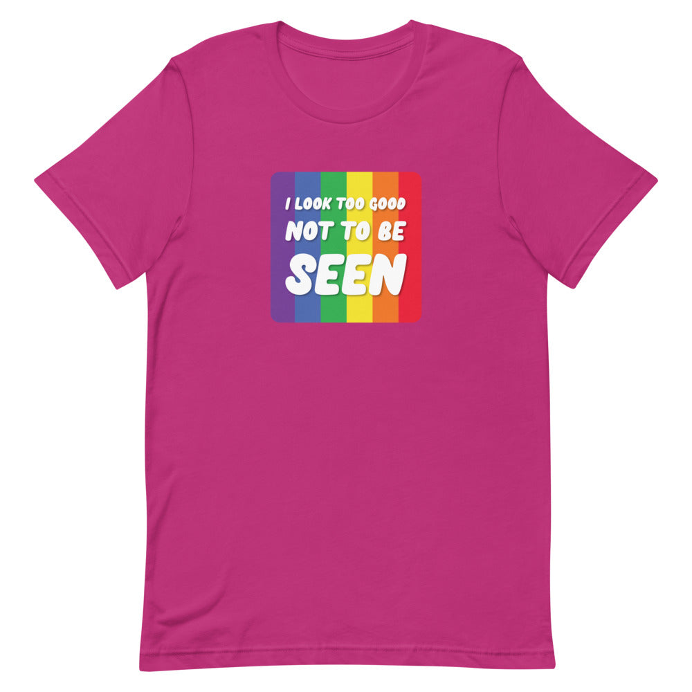 I Look Too Good Not To Be Seen T-Shirt