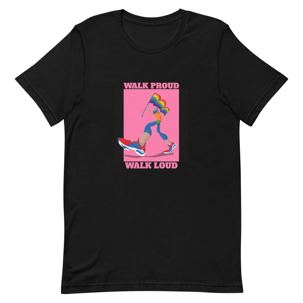 Walk Proud Walk Loud T-Shirt
