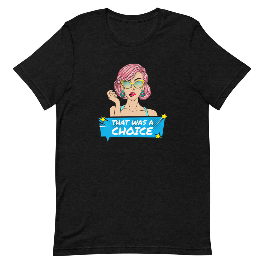 That Was A Choice T-Shirt