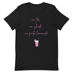 No Tea No Shade No Pink Lemonade T-Shirt