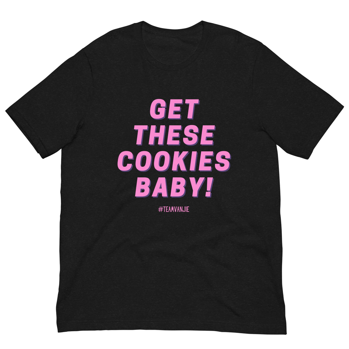 Get These Cookies Unisex T-Shirt