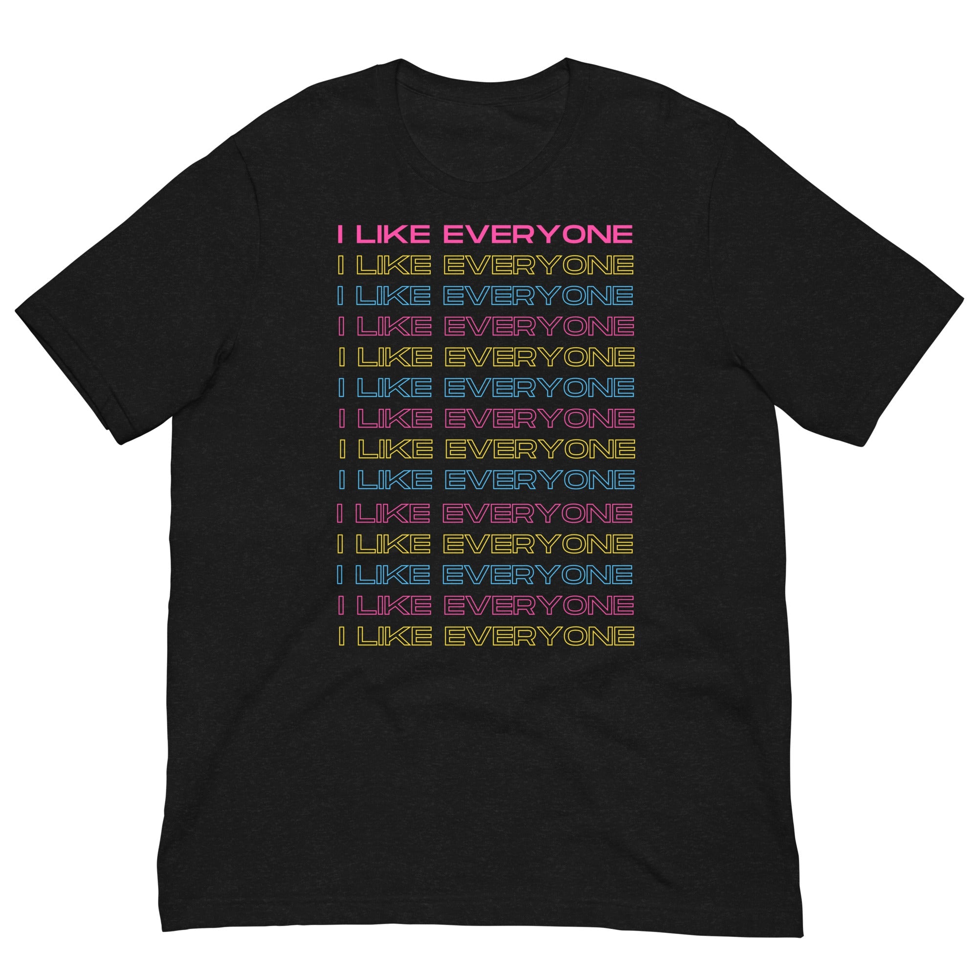 I Like Everyone Unisex T-Shirt