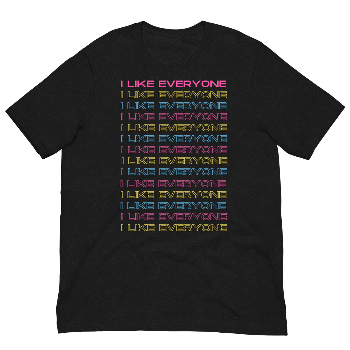 I Like Everyone Unisex T-Shirt