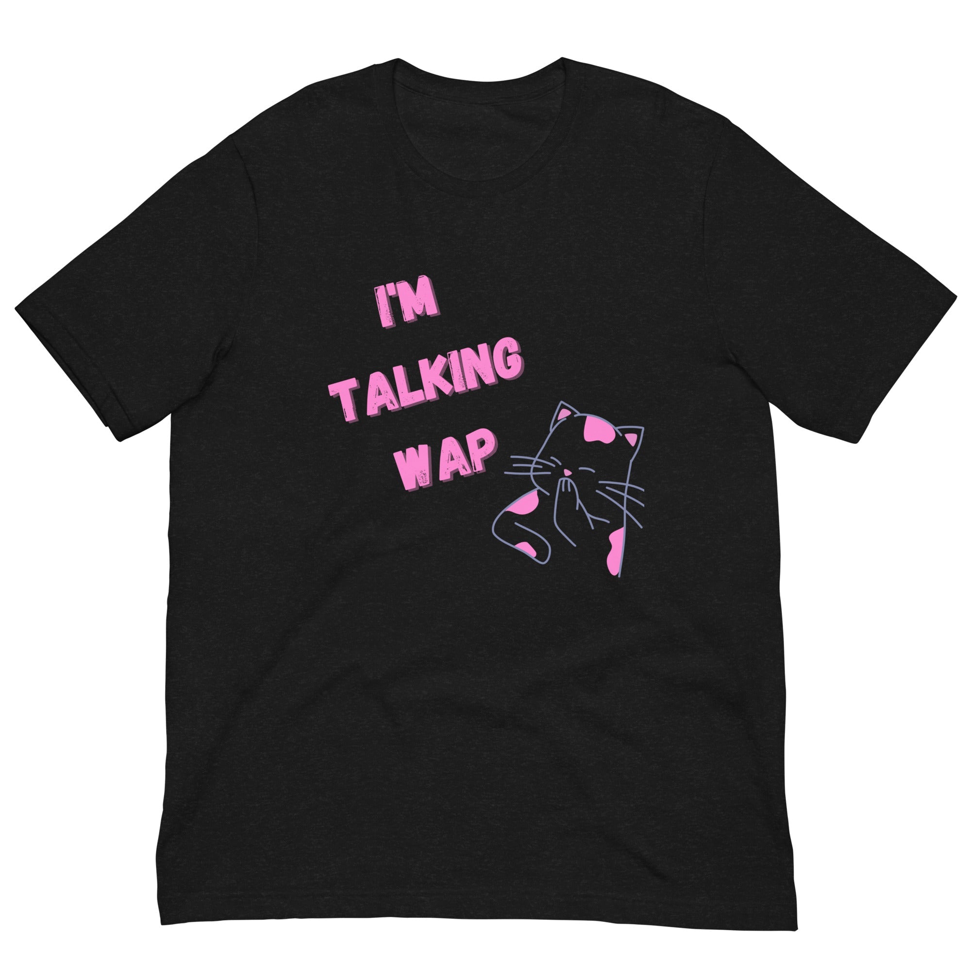 I'm Talking Wap! Unisex T-Shirt
