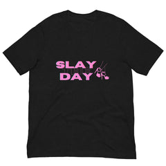 Slay the Day Unisex T-Shirt