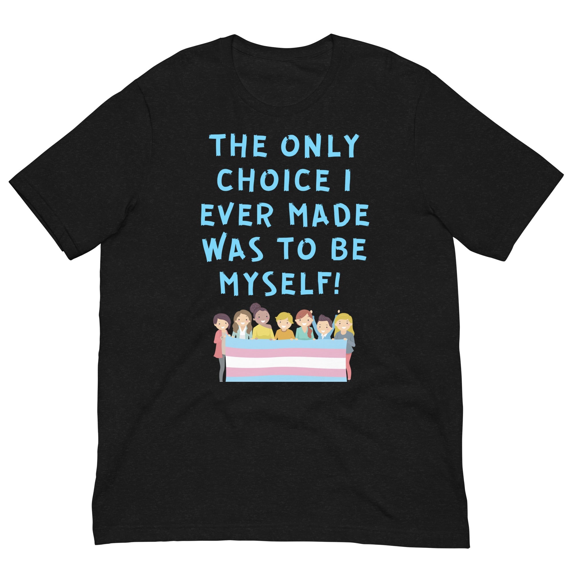 The Only Choice I Ever Made Unisex T-Shirt