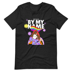 Just Call Me By My Name T-Shirt