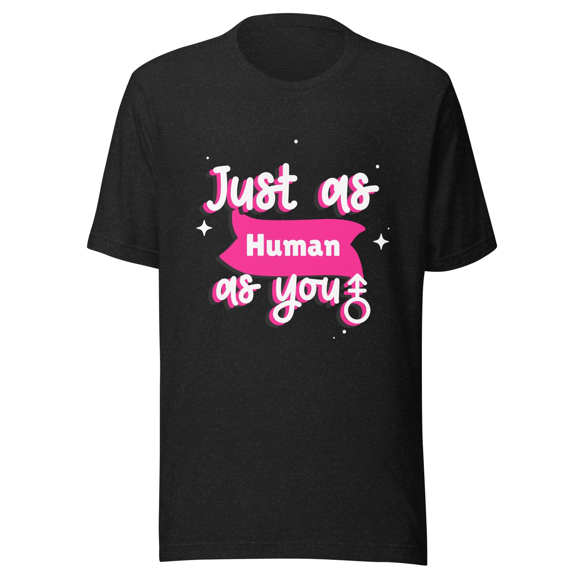 Just As Human As You T-Shirt
