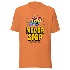 Never Stop Being You T-Shirt