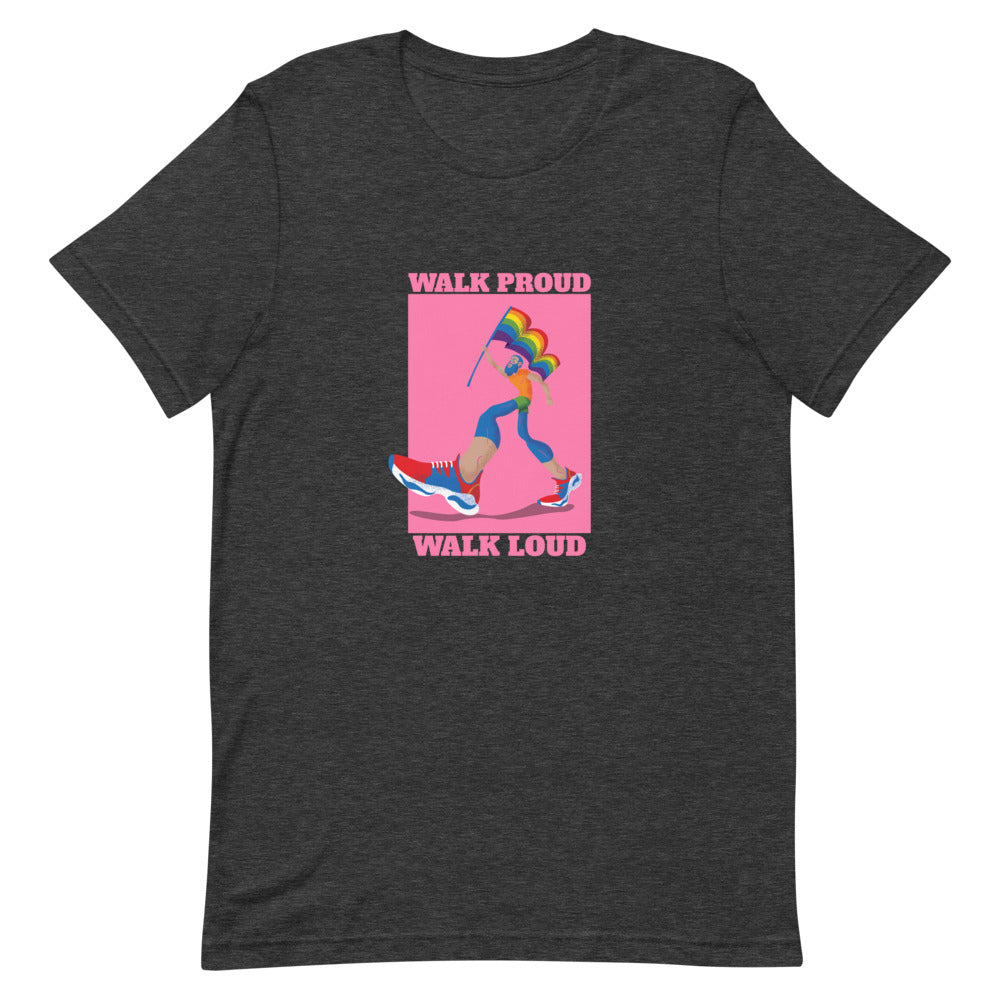 Walk Proud Walk Loud T-Shirt