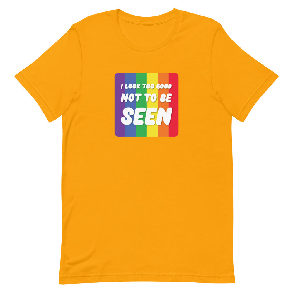 I Look Too Good Not To Be Seen T-Shirt