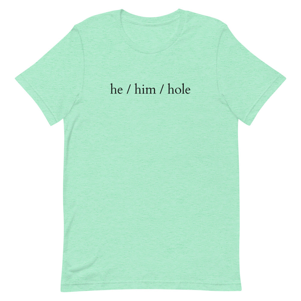 He / Him / Hole T-Shirt