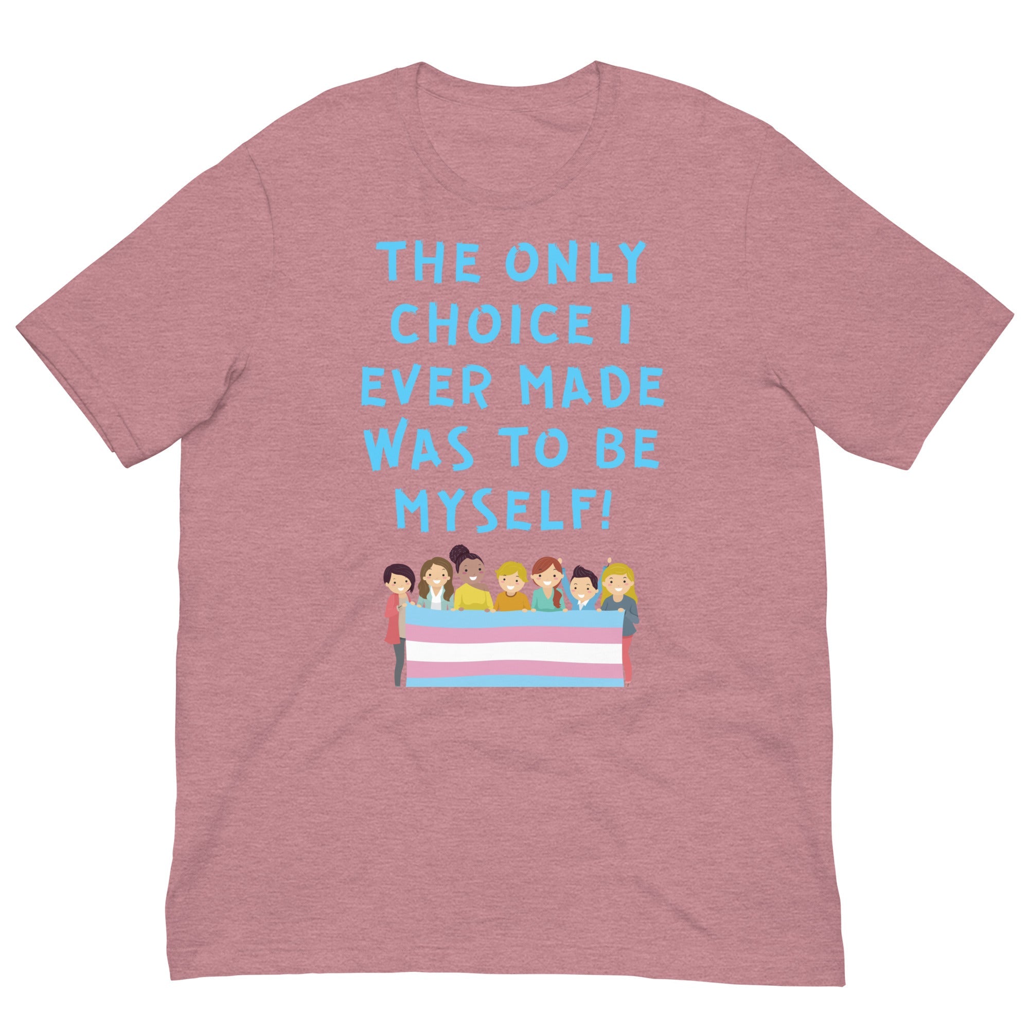 The Only Choice I Ever Made Unisex T-Shirt