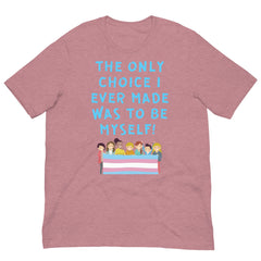 The Only Choice I Ever Made Unisex T-Shirt